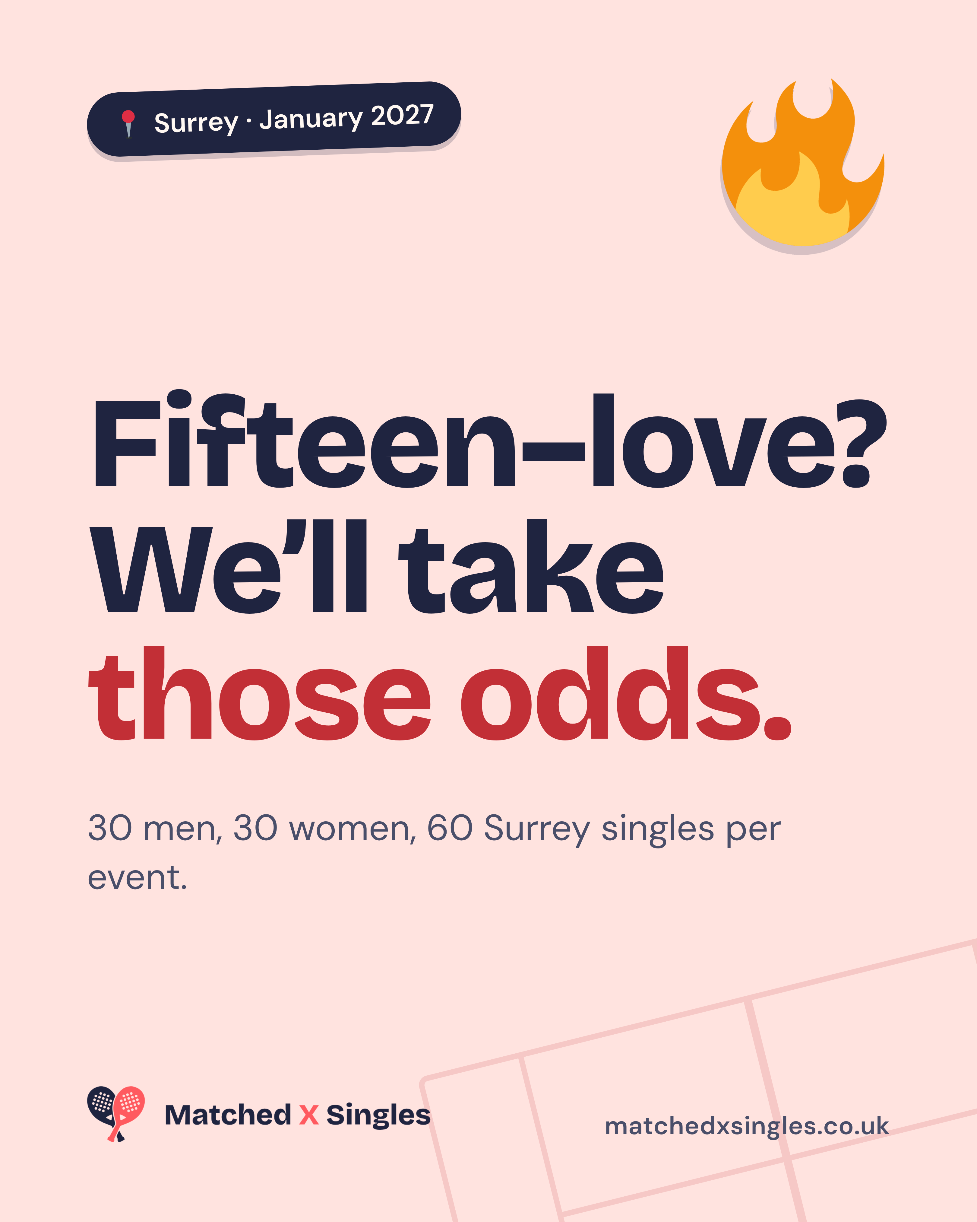 Blush Matched X Singles poster: Fifteen–love? We’ll take those odds. 30 men, 30 women, 60 Surrey singles per event. Surrey, January 2027.