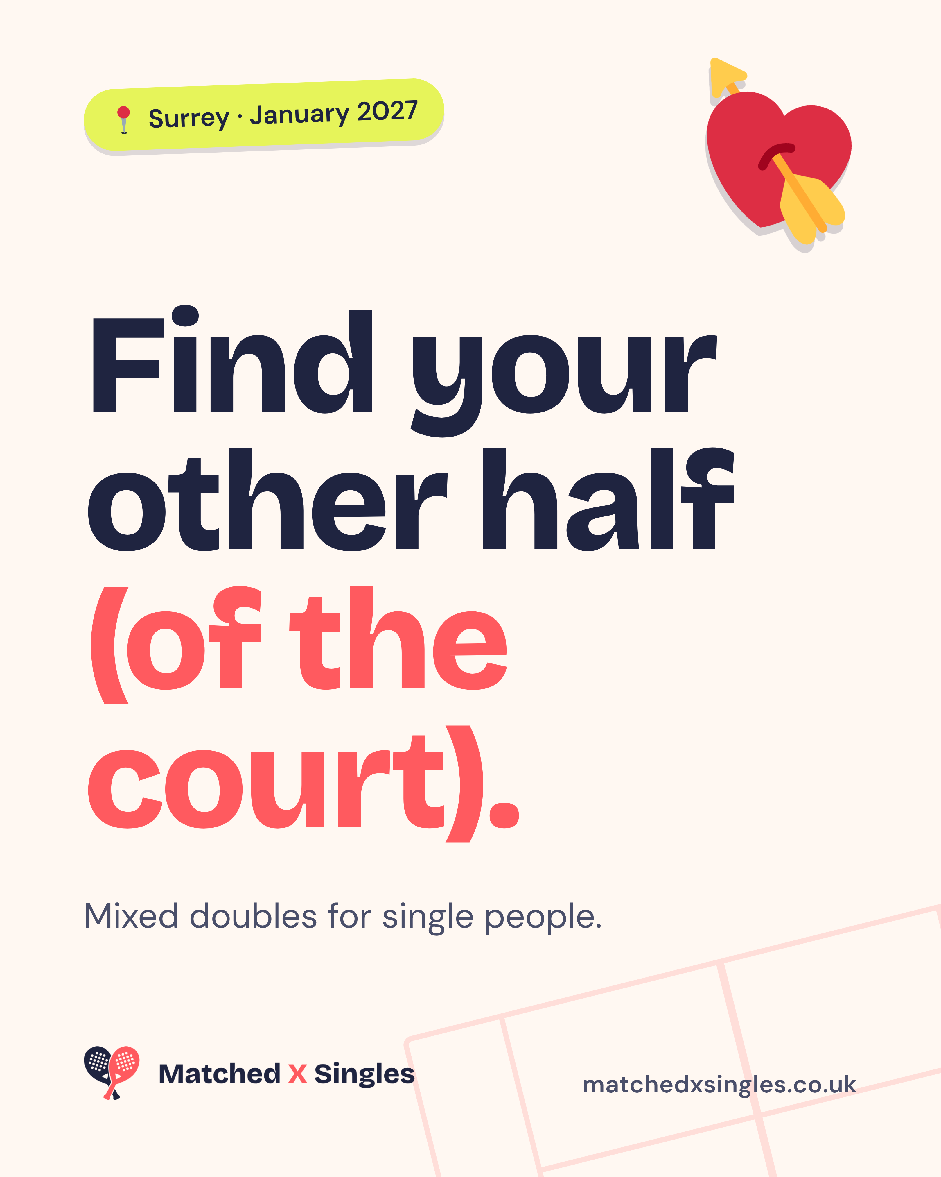 Cream Matched X Singles poster: Find your other half (of the court). Mixed doubles for single people. Surrey, January 2027.