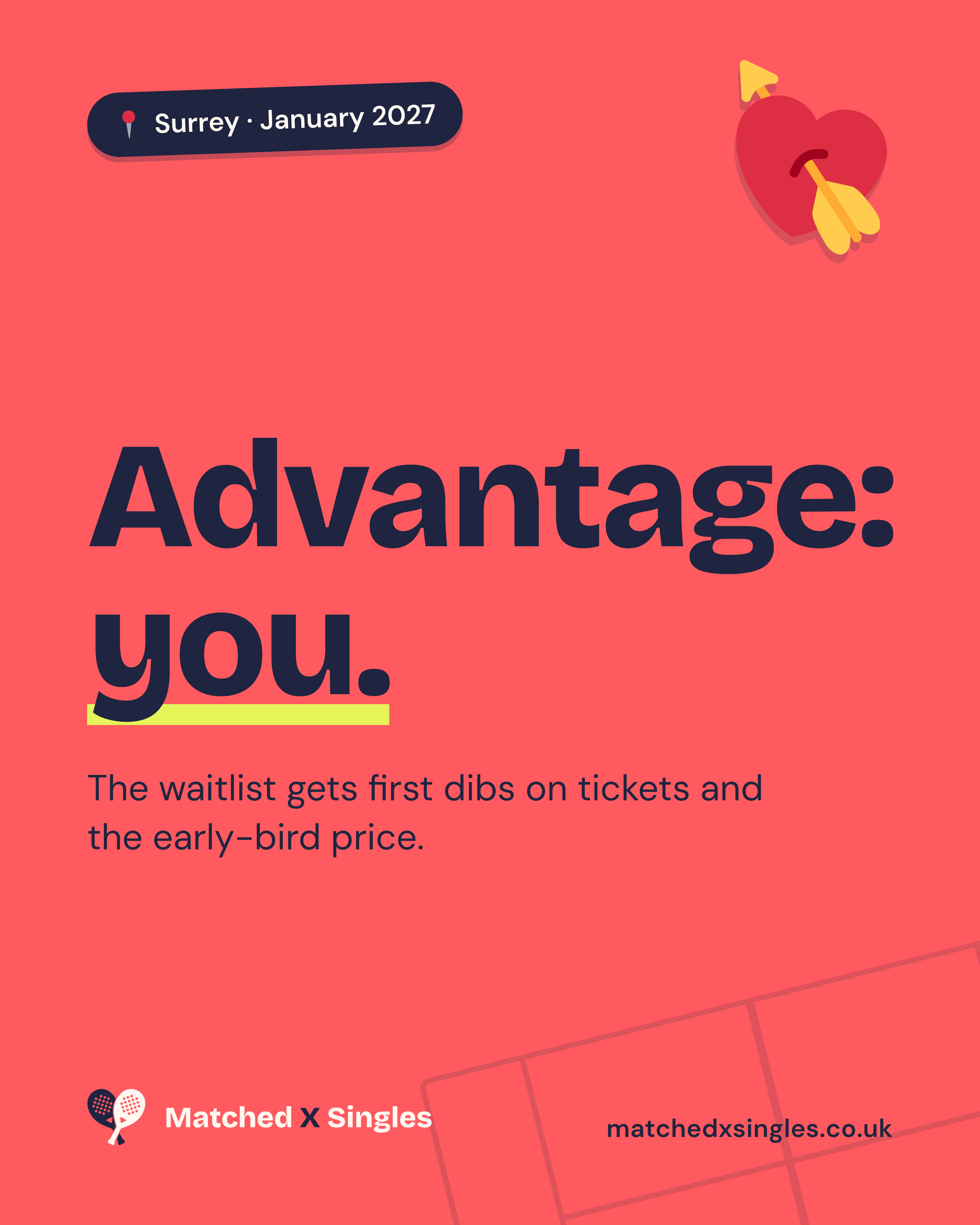 Coral Matched X Singles poster: Advantage: you. The waitlist gets first dibs on tickets and the early-bird price. Surrey, January 2027.