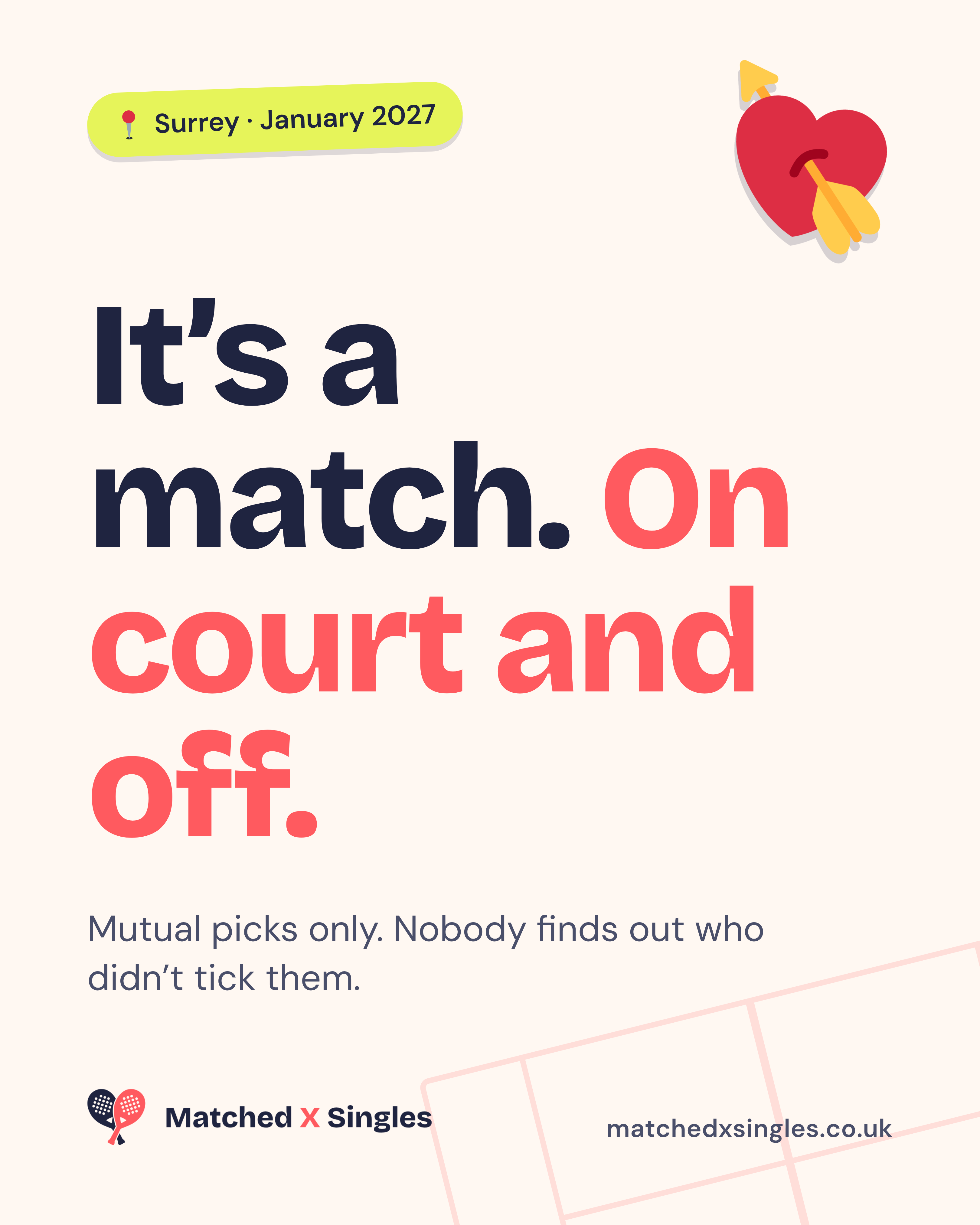 Cream Matched X Singles poster: It’s a match. On court and off. No awkward goodbyes. Nobody finds out who didn’t tick them. Surrey, January 2027.