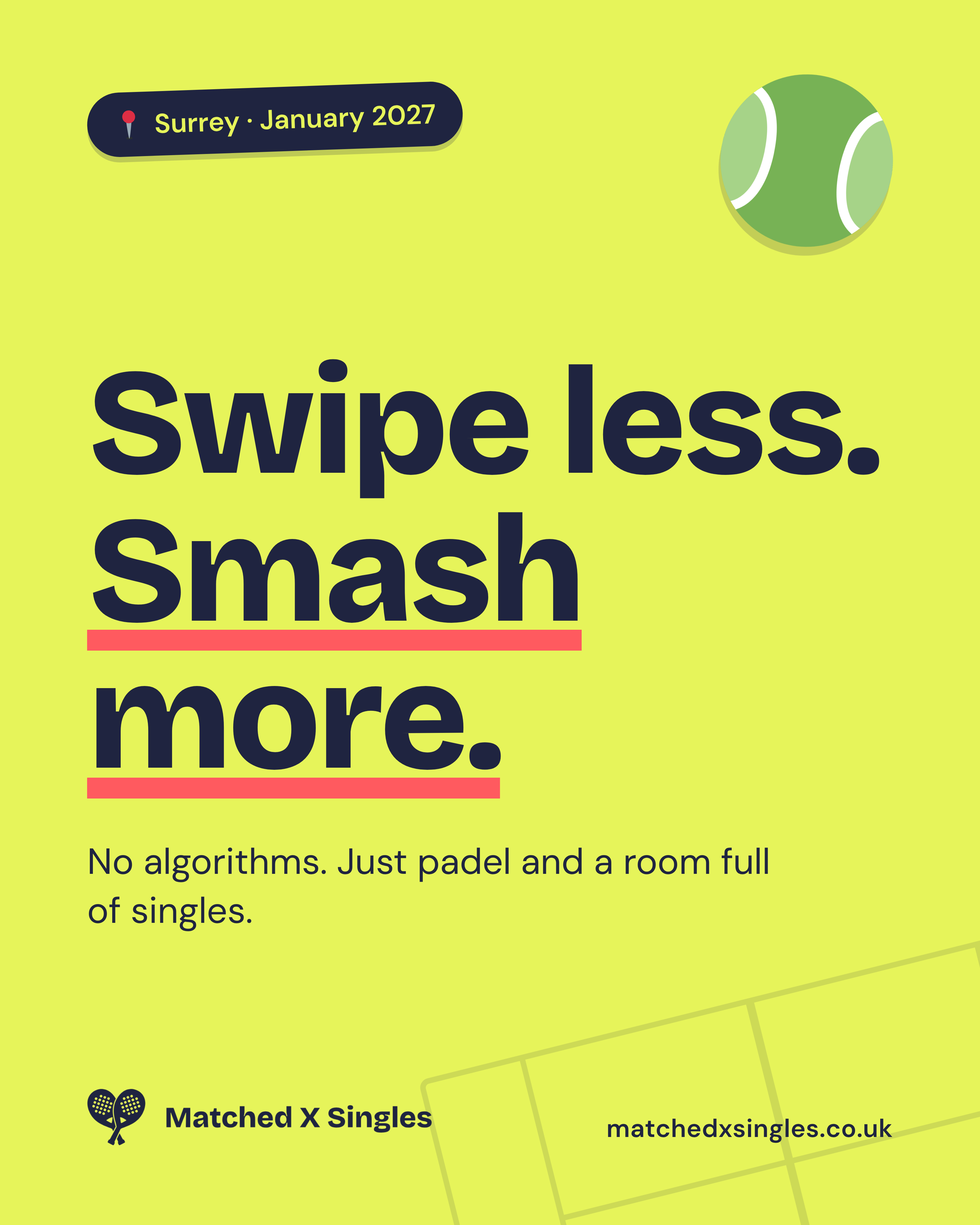 Yellow Matched X Singles poster: Swipe less. Smash more. No algorithms. Just padel and a room full of singles. Surrey, January 2027.