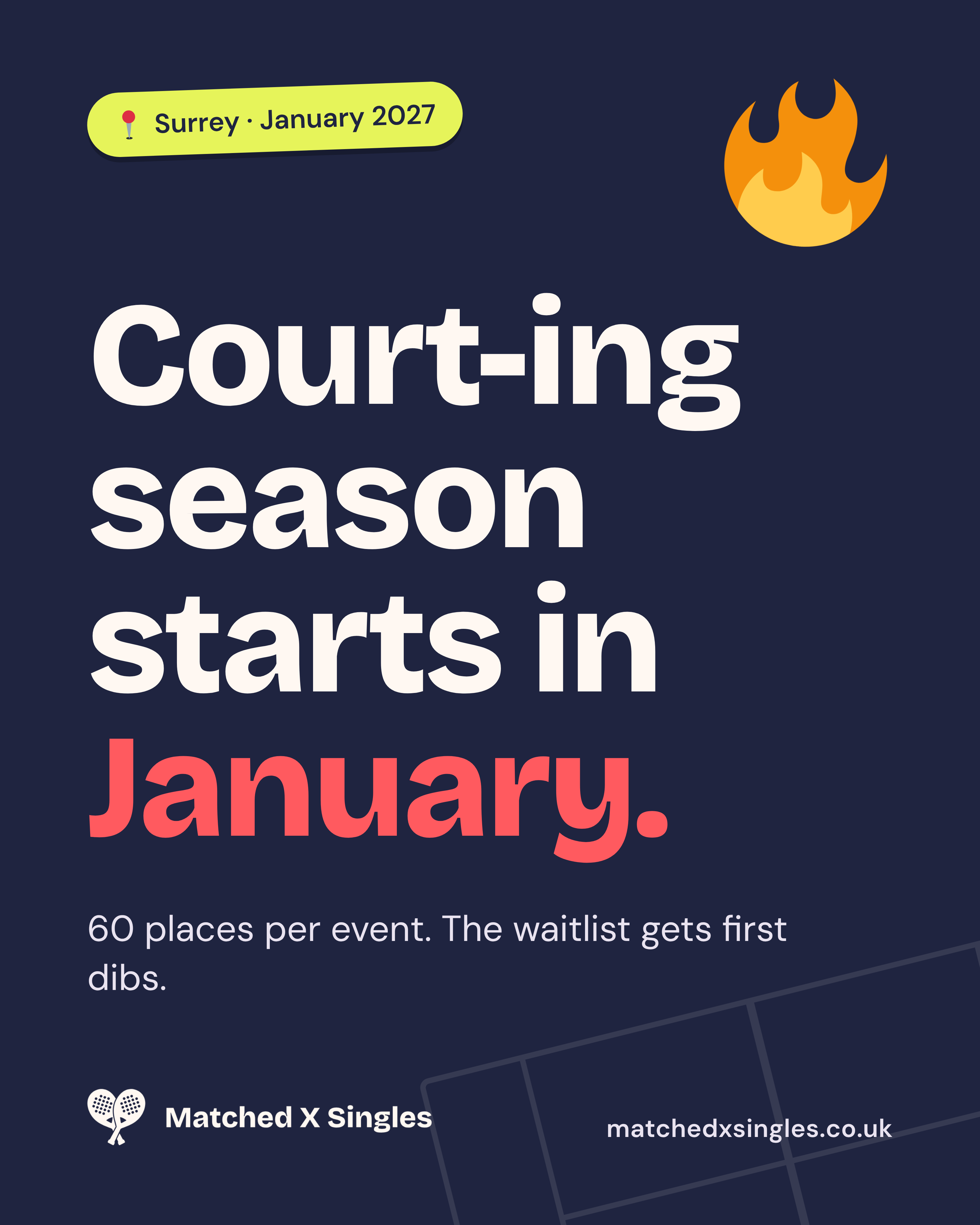 Navy Matched X Singles poster: Court-ing season starts in January. 60 places per event. The waitlist gets first dibs. Surrey, January 2027.